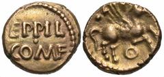 Celtic Coins Britain, Southern Region. Regni & Atrebates. Eppillus. Ca. A.D. 1-15. AV 1/4 stater (9 mm, 1.20 g, 6 h). Eppillus Pegasus type. EPPIL/COM F in two lines / Pegasus flying right; below, pel