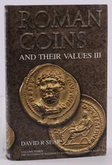 ANCIENT COINS ROMAN COINS Roman Coins & Their Values - Vol III, the accession of Maximinus I to the death of Carinus, AD 235-285. By David Sear, Pub Spink 2005, 536 pgs. Describes & values (3 grades) 