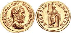 Macrinus. AD 217-218. AV Aureus (7.23 g, 6h). Rome mint, 5th officina. 2nd emission, 2nd phase, circa January-March, AD 218. IMP C M OPEL SEV MACRINVS AVG, laureate, draped, and cuirassed bust right, 