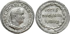 Roman Imperial Coins BALBINUS (238). Denarius. Rome Obv: IMP C D CAEL BALBINVS AVG. Laureate, draped and cuirassed bust right. Rev: VOTIS / DECENNA / LIBVS. Legend in three lines within wreath. RIC -;