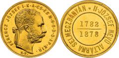 Commemorative coins and medals / Gedenkmünzen und Medaillen Francis Joseph I, Austrian Empire Schemnitz Gulden 1878 (6 1/2 Ducats), Completing the Construction of Drainage Adit Emperor Joseph II This 