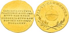 Franz I - Coronation Medals and Tokens Francis I, Austrian Empire Gold Token 1825 (3/4 Ducat), Carolina Augusta. Coronation of hungarian queen in Pressburg Rare! Franz I., Kaisertum Österreich Goldjet