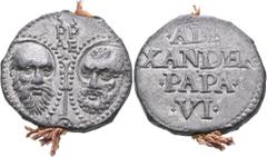 The Dr. Pelc Dens Sapientiae Collection of Papal coins ITALY. Papal States. Alexander VI (Rodrigo Borgia), 1492-1503. Seal or Bulla (Lead, 36.5 mm, 44.94 g, 12 h), Rome. S / P/A - S/ P/E Nimbate facin