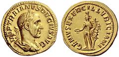 The Roman Empire Trajan Decius, 249 – 251 Aureus 249-251, AV 4.39 g. IMP TRAIANVS DECIVS AVG Laureate, draped and cuirassed bust r. Rev. GENIVS EXERC ILLVRICIANI Genius, wearing polos, standing l., ho