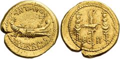 The Roman Republic Marcus Antonius. Aureus, mint moving with M. Antonius 32-31, AV 20 mm, 8.04 g. ANT·AVG Galley r. with sceptre tied with fillet on prow; below, III·VIR·R·P·C. Rev. LEG – II Aquila be
