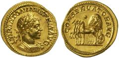 The Roman Empire Elagabalus, 218 - 222 No.: 155 Schätzpreis - Estimate CHF 36000.- Aureus circa 218-219, 6.39 g. IMP ANTONINVS PIVS AVG Laureate and cuirassed bust r. Rev. CONSERVATOR AVG Slow quadrig