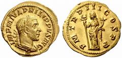 The Roman Empire Philip I, 244 – 249 No.: 86 Schätzwert/Estimation: CHF 20000 d=21 mm Aureus circa 246, 4.38 g. IMP M IVL PHILIPPVS AVG Laureate, draped and cuirassed bust r. Rev. P M TR P III COS P P