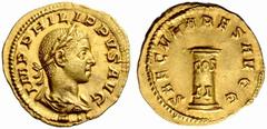 The Roman Empire Philip II Augustus, 247 – 249 No.: 88 Schätzwert/Estimation: CHF 25000 d=22 mm Aureus circa 248, 4.90 g. IMP PHILIPPVS AVG Laureate and draped bust r. Rev. SAECVLARES AVGG Low column 