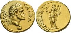 The Roman Empire Galba, 68 – 69. Aureus, Tarraco, April to late 68, AV 7.72 g. IMP – GALBA Laureate head r., with globe at point of bust. Rev. HISPANIA Hispania, draped, standing l., holding corn ears