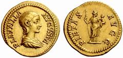 An Important Collection of Roman Gold Coins Part I The Roman Empire Plautilla, wife of Caracalla No.: 46 Estimate: CHF 12000 d=21 mm Aureus 202, 7.28 g. PLAVTILLA AVGVSTA Draped bust r. Rev. PIETAS AV