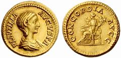 Roman Coins The Roman Empire Plautilla, wife of Caracalla No.: 122 Estimate: CHF 24000 d=21 mm Aureus 202-205, AV 7.40 g. PLAVTILLA – AVGVSTA Draped bust r. Rev. CONCORDIA – AVGG Concordia seated l., 