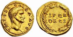 Auction 51 Part I The Roman Empire Galba, 68 – 69 Aureus July 68 – January 69, AV 7.43 g. IMP SER GALBA AVG Bare head r. Rev. S P Q R / OB C S in oak wreath. C 286. BMC 29. RIC 164. CBN 72. Calicó 509