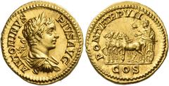 The Roman Empire Caracalla augustus, 198 – 217 Aureus 204, AV 7.37 g. ANTONINVS – PIVS AVG Laureate, draped and cuirassed bust r. Rev. PONTIF TR P VII – COS Caracalla, draped, standing l. in triumphal