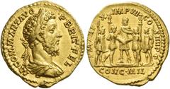 The Roman Empire Commodus augustus, 177 - 193 Aureus 185, AV 7.22 g. M COMM ANT AVG – P BRIT FEL Laureate and draped bust r. Rev. P M TR P – X – IMP VII – CO – S IIII P P / CONC MIL Commodus in milita