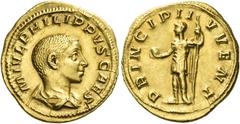 The Roman Empire Philip II caesar, 244 – 247 Aureus 245–246, AV 4.25 g. M IVL PHILIPPVS CAES Bare-headed and draped bust r. Rev. PRINCIPI I – VVENT Philip II, in military attire, standing l., holding 